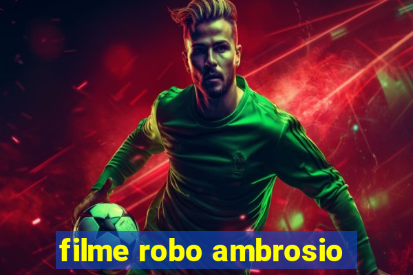 filme robo ambrosio